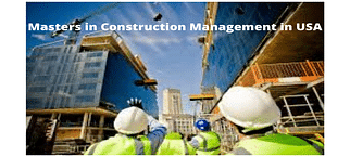 Masters in Construction Management in USA: Top Universities, Admissions,  Fees, Scholarships, Jobs