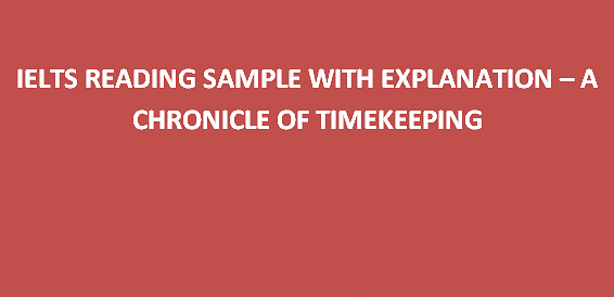 A Chronicle Of Timekeeping Ielts Reading Sample With Explanation